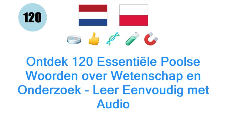 Ontdek 120 Essentiële Poolse Woorden over Wetenschap en Onderzoek - Leer Eenvoudig met Audio